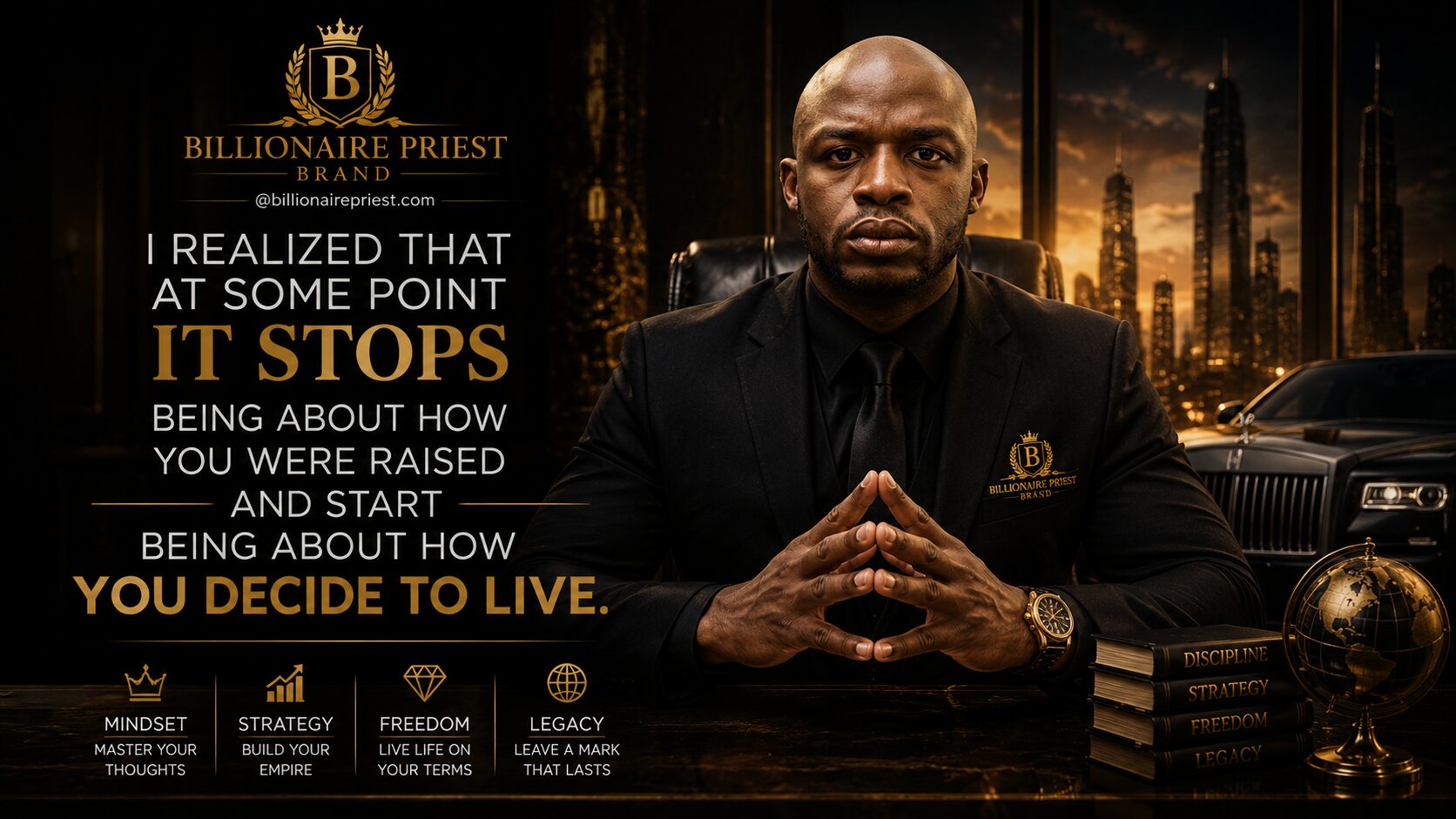 I Realized That at Some Point It Stops Being About How You Were Raised and Starts Being About How You Decide to Live billionaire1